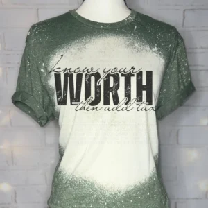 Know Your Worth Then Add Tax Bleached Graphic Tee